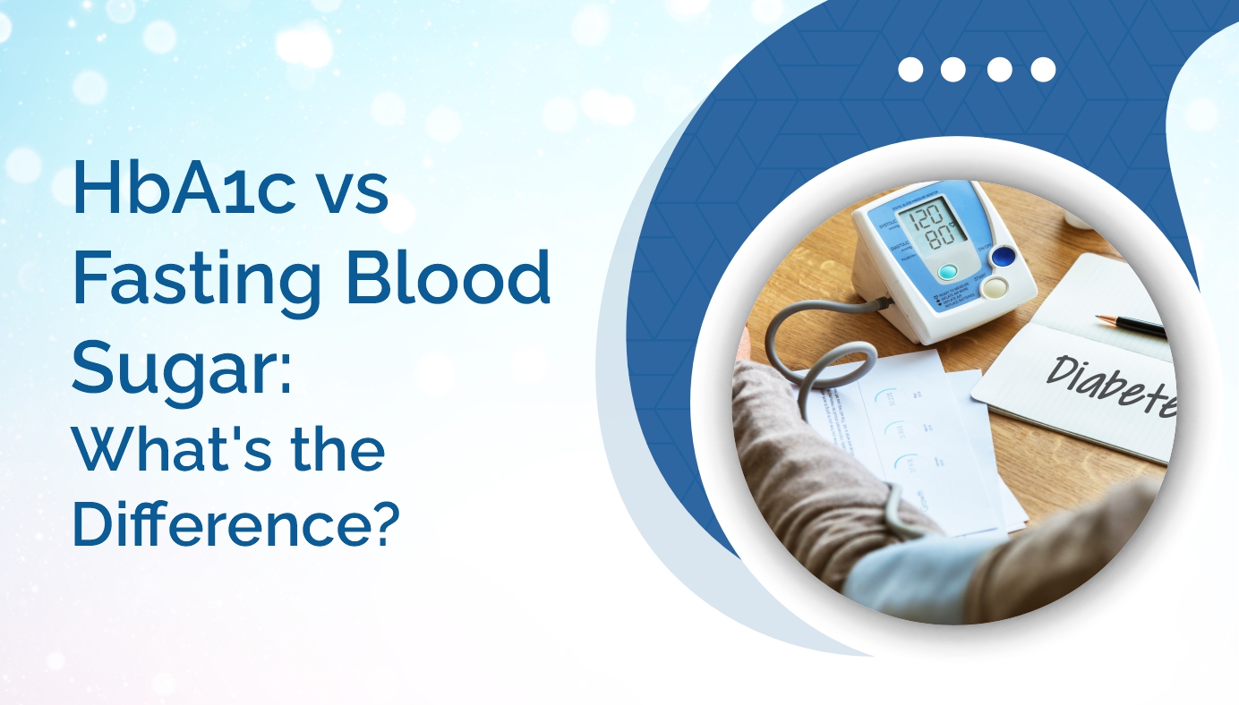 HbA1c vs. Fasting Blood Sugar: What’s the Difference?